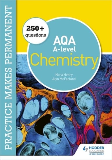 Practice makes permanent: 600+ questions for AQA A-level Chemistry Nora Henry