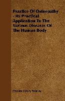 Practice of Osteopathy. Its Practical Application to the Various Diseases of the Human Body Murray Charles Henry