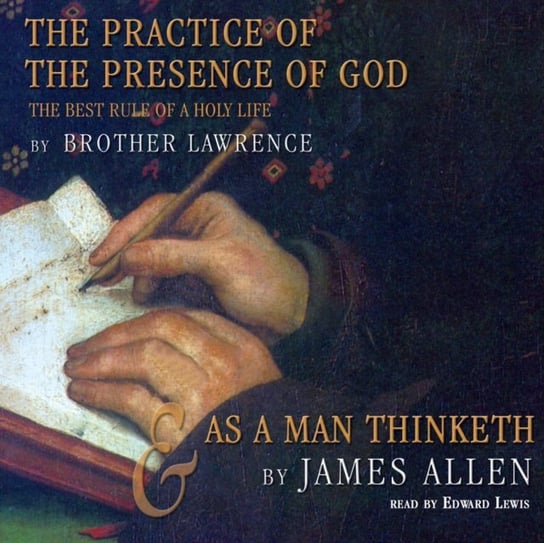 Practice of the Presence of God and As a Man Thinketh Allen James