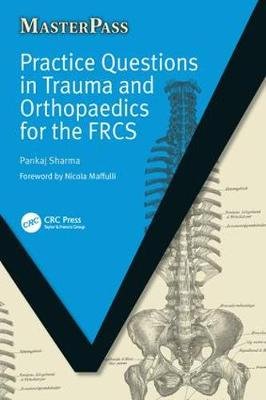 Practice Questions in Trauma and Orthopaedics for the FRCS Pankaj Sharma