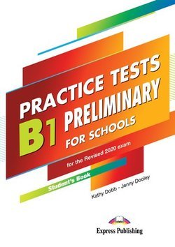 Practice Tests. B1 Preliminary for Schools for the Revised 2020 Exam. Student's Book + Digibooks Dooley Jenny, Kathy Dobb