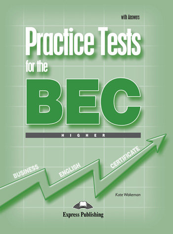 Practice Tests for BEC. Higher. Student's Book + key Wakeman Kate