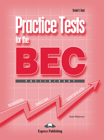Practice Tests for the BEC. Preliminary. Podręcznik Wakeman Kate