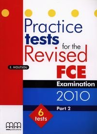 Practice tests for the Revised FCE examination 2010. Part 2 Moutsou E.