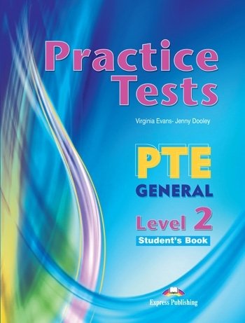 Practice Tests. PTE General. Level 2. Student's Book Evans Virginia, Dooley Jenny