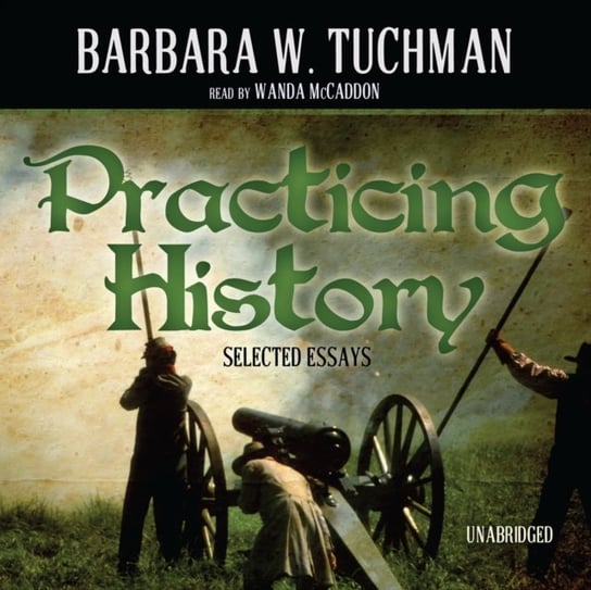 Practicing History Tuchman Barbara W.