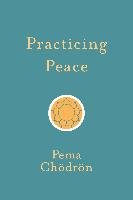 Practicing Peace Chodron Pema