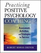 Practicing Positive Psychology Coaching Biswas-Diener Robert