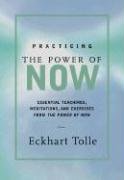 Practicing the Power of Now Tolle Eckhart