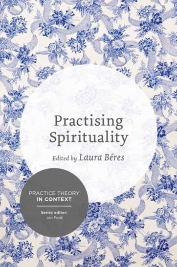 Practising Spirituality: Reflections on meaning-making in personal and professional contexts Laura Beres
