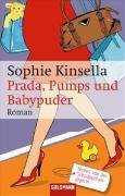 Prada, Pumps und Babypuder Kinsella Sophie