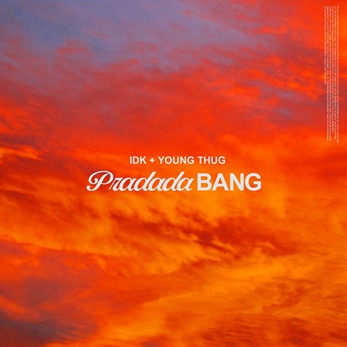 PradadaBang IDK & Young Thug