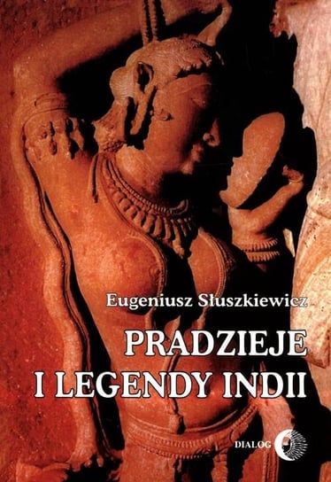 Pradzieje i legendy Indii Słuszkiewicz Eugeniusz