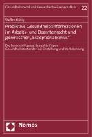 Prädiktive Gesundheitsinformationen im Arbeits- und Beamtenrecht und genetischer "Exzeptionalismus" Konig Steffen