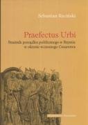 Praefectus urbi. Strażnik porządku publicznego w Rzymie w okresie wczesnego Cesarstwa Ruciński Sebastian