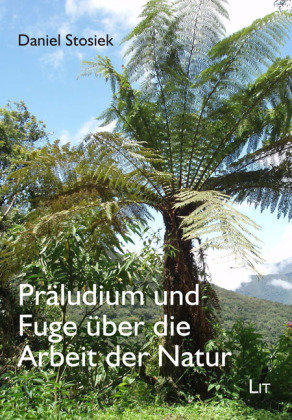 Präludium und Fuge über die Arbeit der Natur Lit Verlag