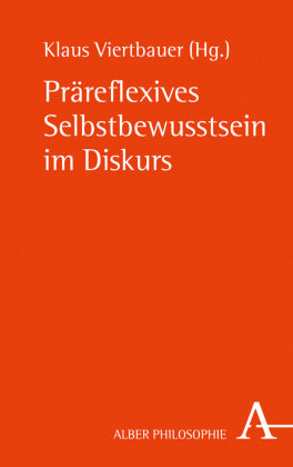 Präreflexives Selbstbewusstsein im Diskurs Alber Karl, Alber K.