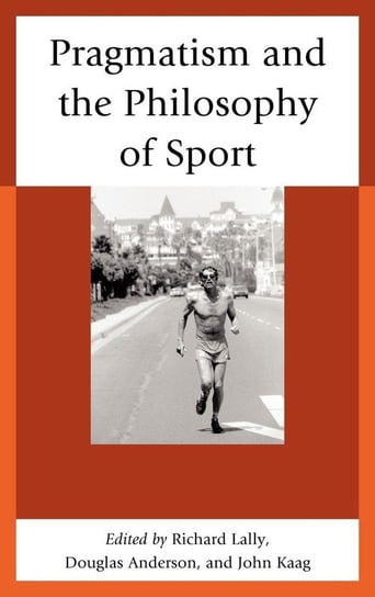Pragmatism and the Philosophy of Sport Kaag John