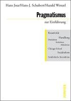 Pragmatismus zur Einführung Schubert Hans-Joachim, Joas Hans, Wenzel Harald, Knobl Wolfgang