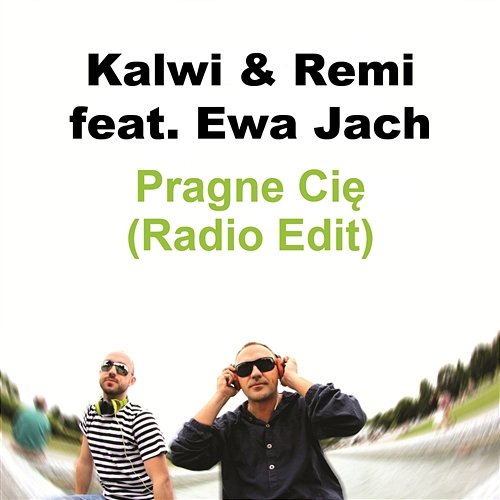 Pragne Cię feat. Ewa Jach (Radio Edit) Kalwi & Remi