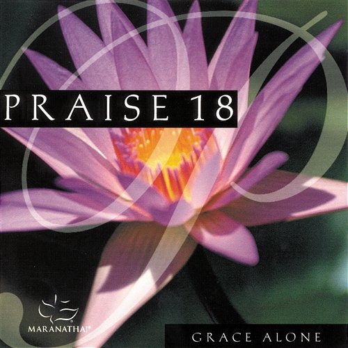 Praise 18 - Grace Alone Maranatha! Music