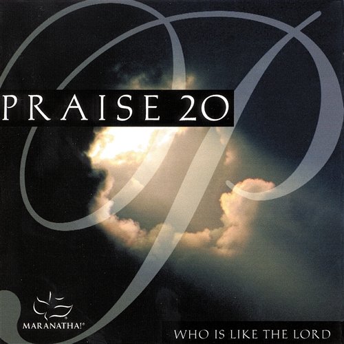 Praise 20 - Who Is Like The Lord Maranatha! Praise Band, Maranatha! Music
