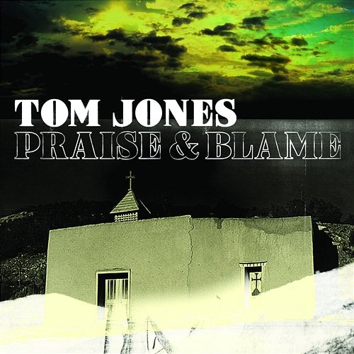 Praise & Blame Tom Jones
