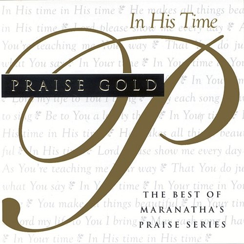 Praise Gold (In His Time) Maranatha! Music