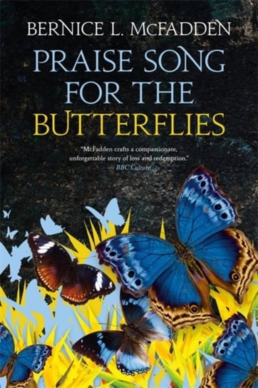 Praise Song For The Butterflies Bernice L. Mcfadden