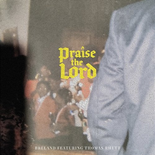Praise The Lord BRELAND feat. Thomas Rhett