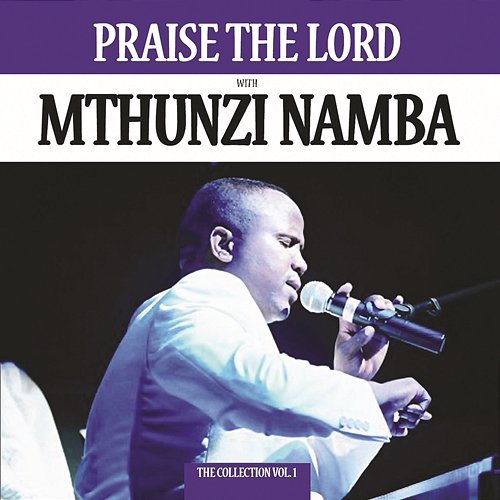 Praise The Lord - Collection Vol.1 Mthunzi Namba