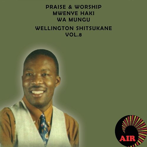 Praise & Worship: Mwenye Haki Wa Mungu Wellington Shitsukane