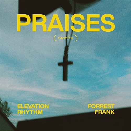 PRAISES (remix) ELEVATION RHYTHM, Forrest Frank