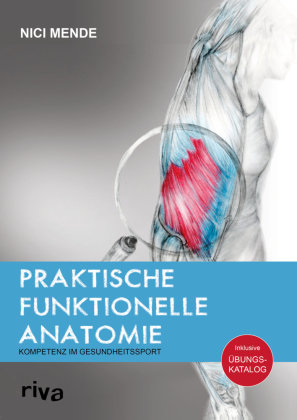 Praktische funktionelle Anatomie Riva Verlag