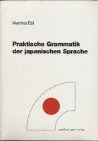 Praktische Grammatik der japanischen Sprache Ebi Martina