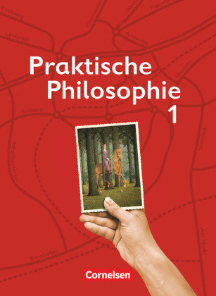 Praktische Philosophie 1. Schülerbuch. Nordrhein-Westfalen Cornelsen Verlag Gmbh, Cornelsen Verlag