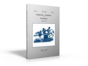 Praktisches Handbuch für Uhrmacher Historische Uhrenbücher
