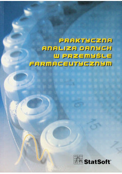 Praktyczna analiza danych w przemyśle farmaceutycznym Opracowanie zbiorowe