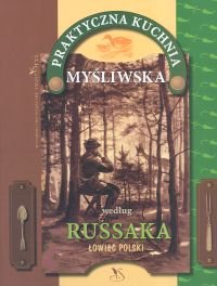 Praktyczna Kuchnia Myśliwska Russak Grzegorz