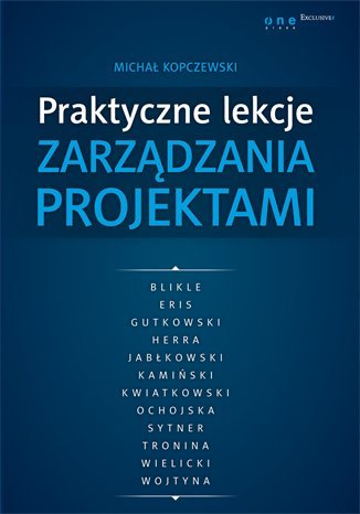 Praktyczne lekcje zarządzania projektami Kopczewski Michał
