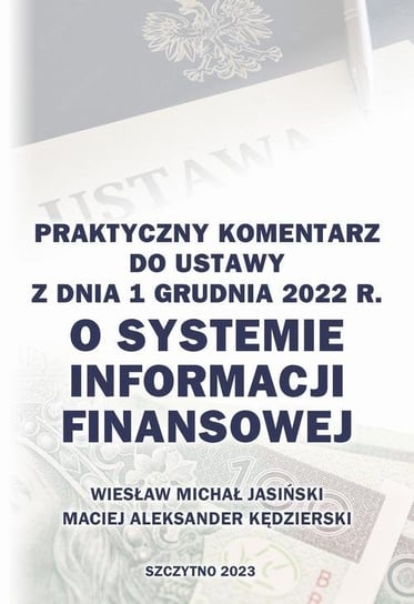 Praktyczny komentarz do ustawy z dnia 1 grudnia 2022 r. o Systemie Informacji Finansowej Wiesław Michał Jasiński, Kędzierski Maciej Aleksander