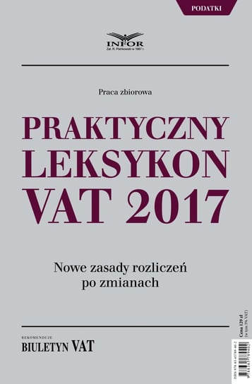 Praktyczny Leksykon VAT 2017. Nowe zasady rozliczeń po zmianach Opracowanie zbiorowe