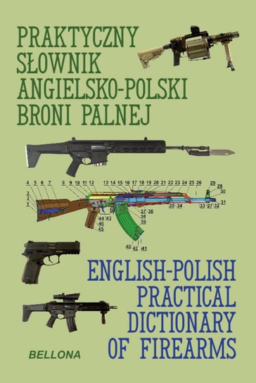 Praktyczny słownik angielsko-polski broni palnej Woźniak Ryszard