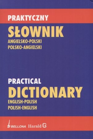 Praktyczny Słownik Angielsko-Polski i Polsko-Angielski Opracowanie zbiorowe