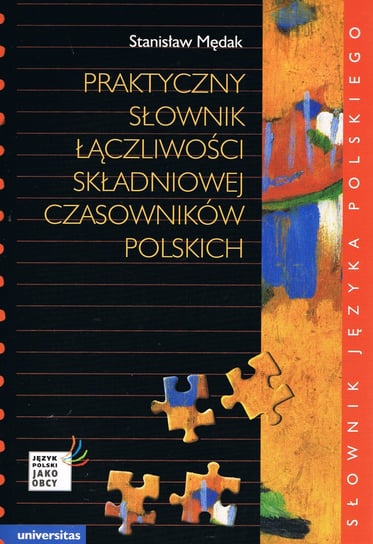 Praktyczny słownik łączliwości składniowej czasowników polskich Mędak Stanisław