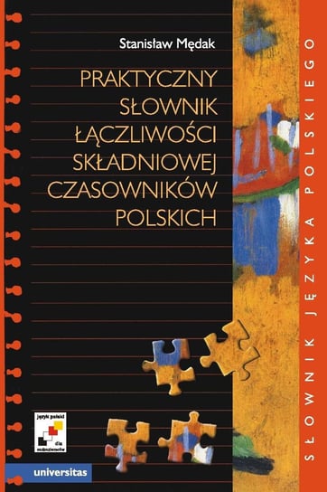 Praktyczny słownik łączliwości składniowej czasowników polskich Mędak Stanisław