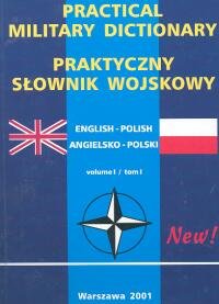 Praktyczny Słownik Wojskowy Angielsko-Polski Opracowanie zbiorowe