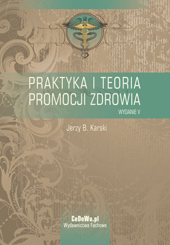 Praktyka i teoria promocji zdrowia Karski Jerzy