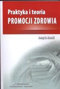 Praktyka i teoria promocji zdrowia Karski Jerzy