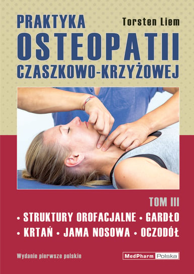 Praktyka osteopatii czaszkowo-krzyżowej. Tom 3 Torsten Liem